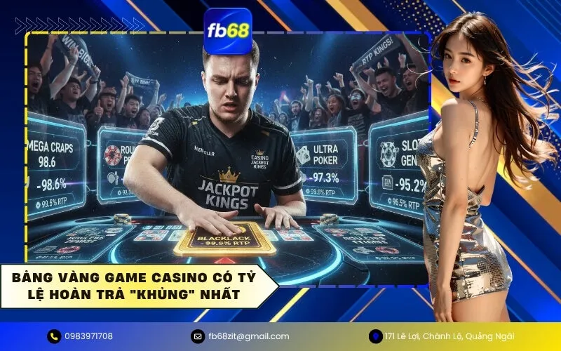 Bảng Vàng Game Casino Có Tỷ Lệ Hoàn Trả Khủng Nhất