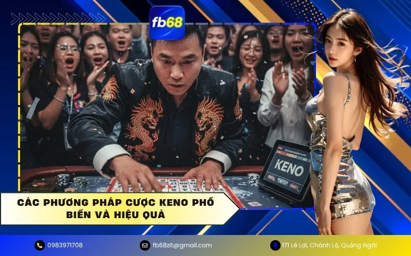Các Phương Pháp Cược Keno Phổ Biến Và Hiệu Quả