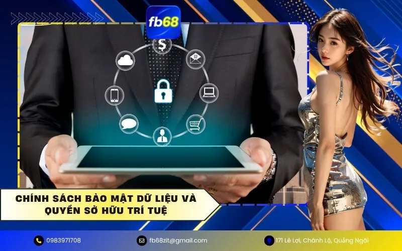 Chính sách bảo mật dữ liệu và quyền sở hữu trí tuệ