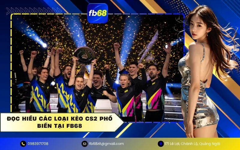 Đọc hiểu các loại kèo CS2 phổ biến tại FB68