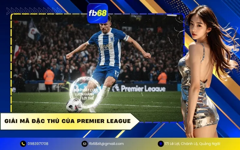 Giải Mã Đặc Thù Của Premier League