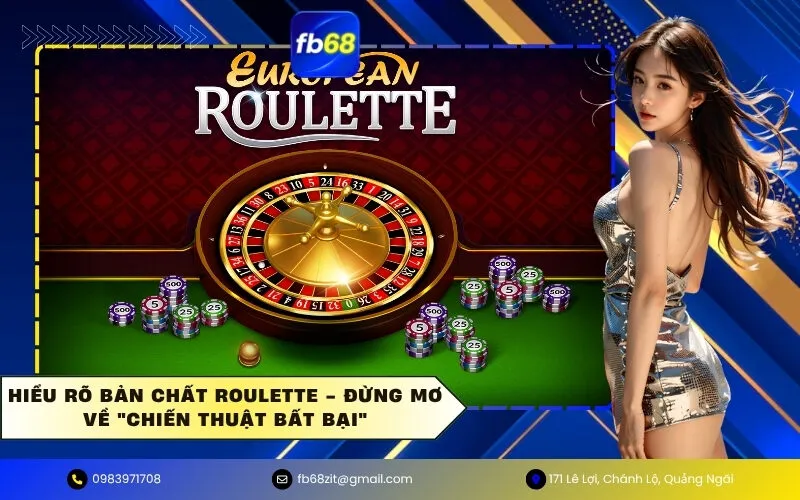 Hiểu rõ bản chất Roulette - Đừng mơ về chiến thuật bất bại