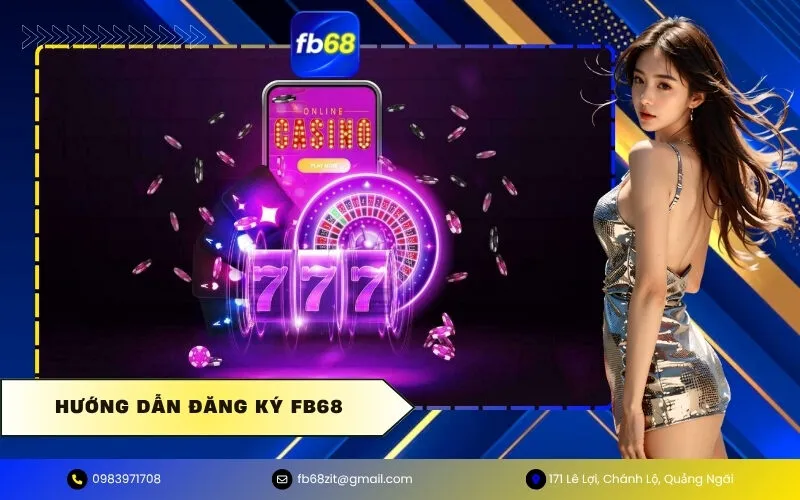 Hướng Dẫn Đăng Ký FB68