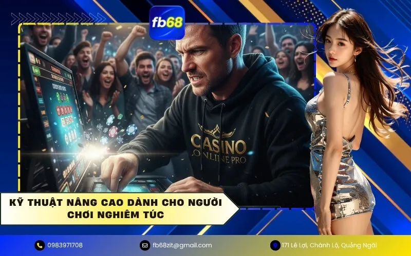 Kỹ Thuật Nâng Cao Dành Cho Người Chơi Nghiêm Túc