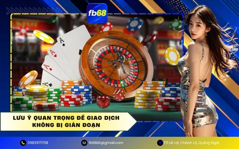 Lưu ý quan trọng để giao dịch không bị gián đoạn