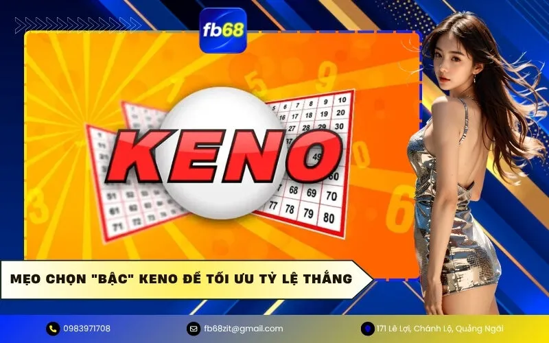 Mẹo Chọn Bậc Keno Để Tối Ưu Tỷ Lệ Thắng