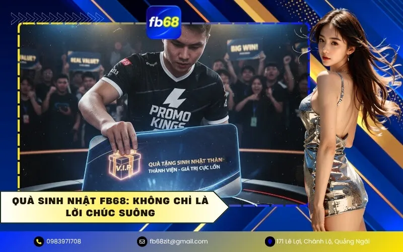 Quà Sinh Nhật FB68 Không Chỉ Là Lời Chúc Suông