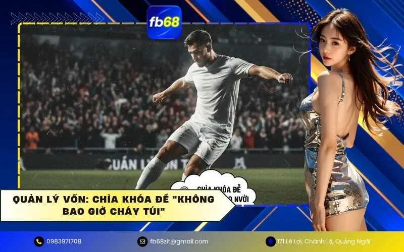 Quản Lý Vốn Chìa Khóa Để Không Bao Giờ Cháy Túi