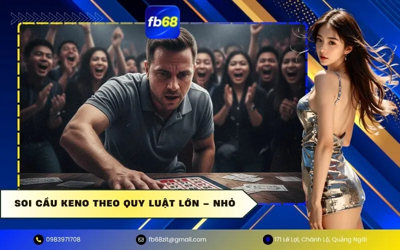 Soi cầu Keno theo quy luật Lớn – Nhỏ