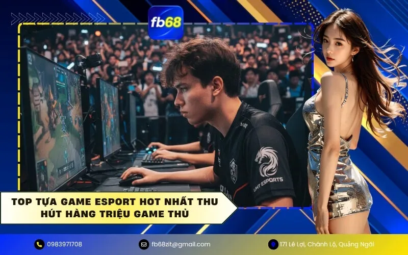 Tựa Game Esport Hot Nhất